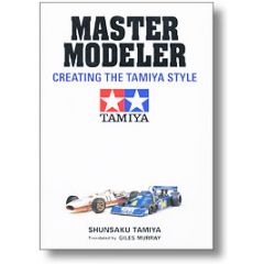 Tamiya MASTER MODELER CREATING THE TAMIYA STYLE Book